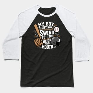 My Boy Might Not Always Swing But I Do So Watch Your Mouth Funny Baseball T-Shirt